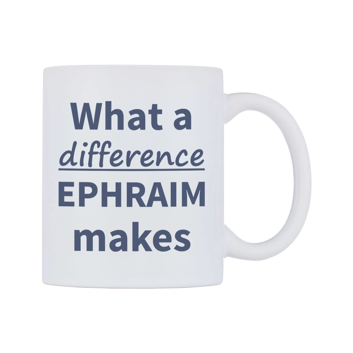 What a difference EPHRAIM makes Mug — mug, left side, on a white background