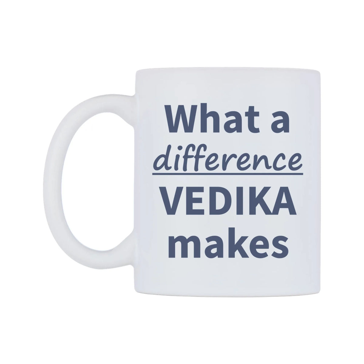 What a difference VEDIKA makes Mug — mug, right side, on a white background