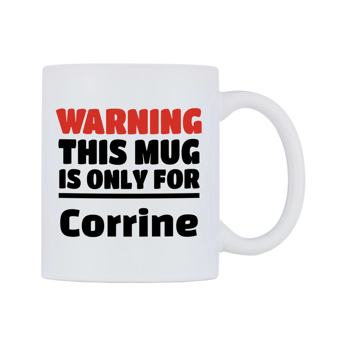 Warning This Mug is ONLY for Corrine Mug — white 11oz gloss mug, left side, on a white background
