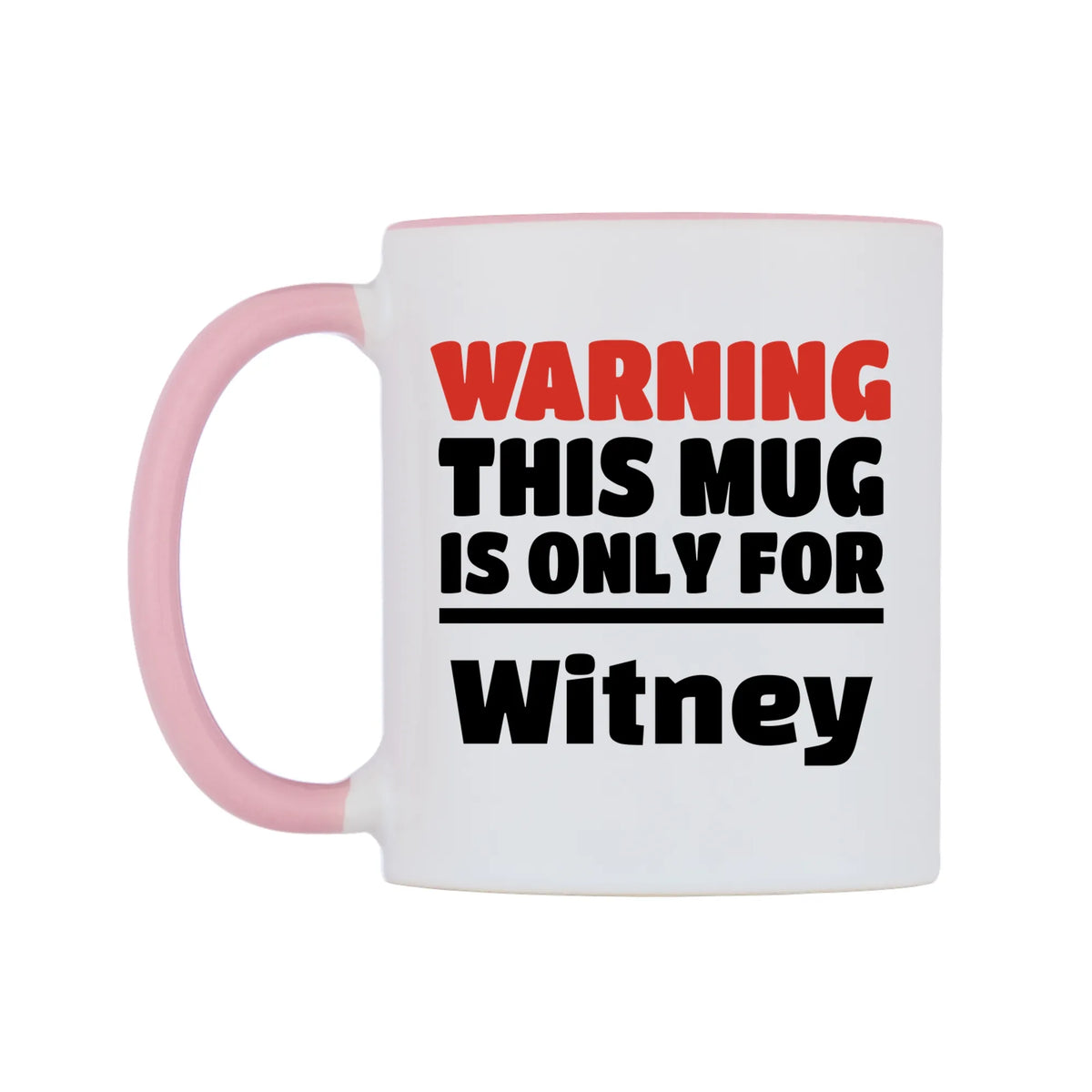 Warning This Mug is ONLY for Witney Mug — white 11oz gloss mug with a pink inside and handle, right side, on a white background