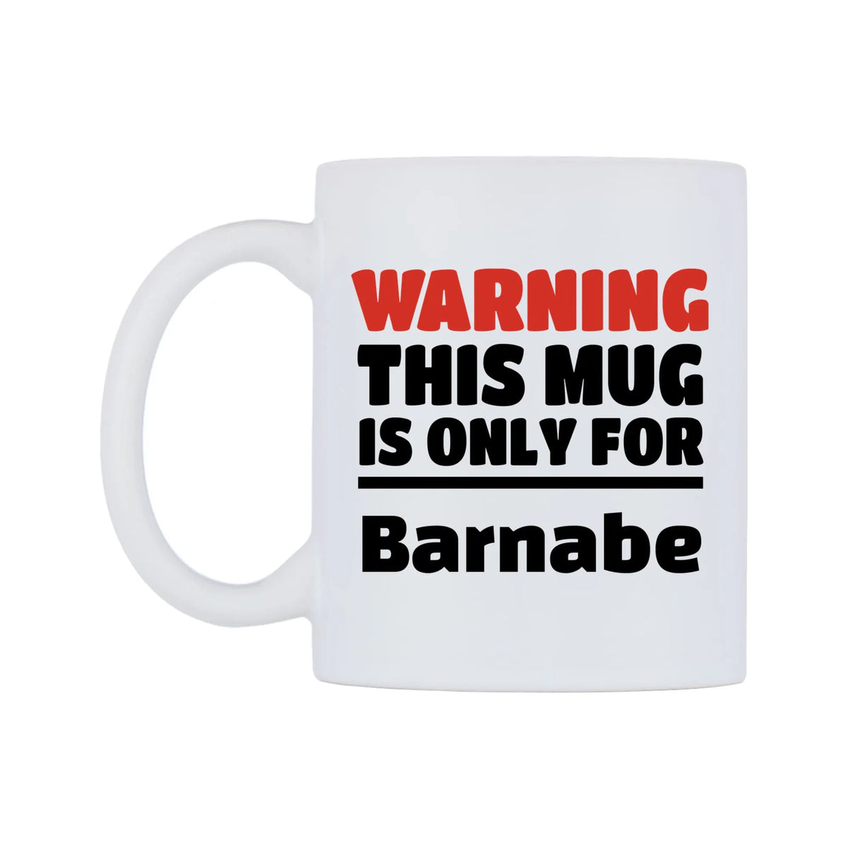 Warning This Mug is ONLY for Barnabe Mug — white 11oz gloss mug, right side, on a white background