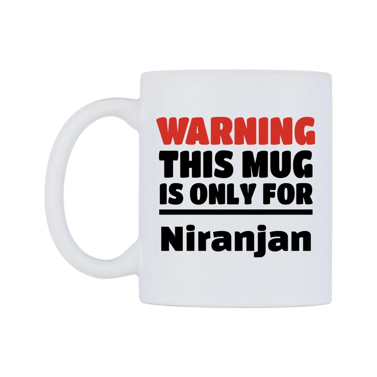 Warning This Mug is ONLY for Niranjan Mug — white 11oz gloss mug, right side, on a white background