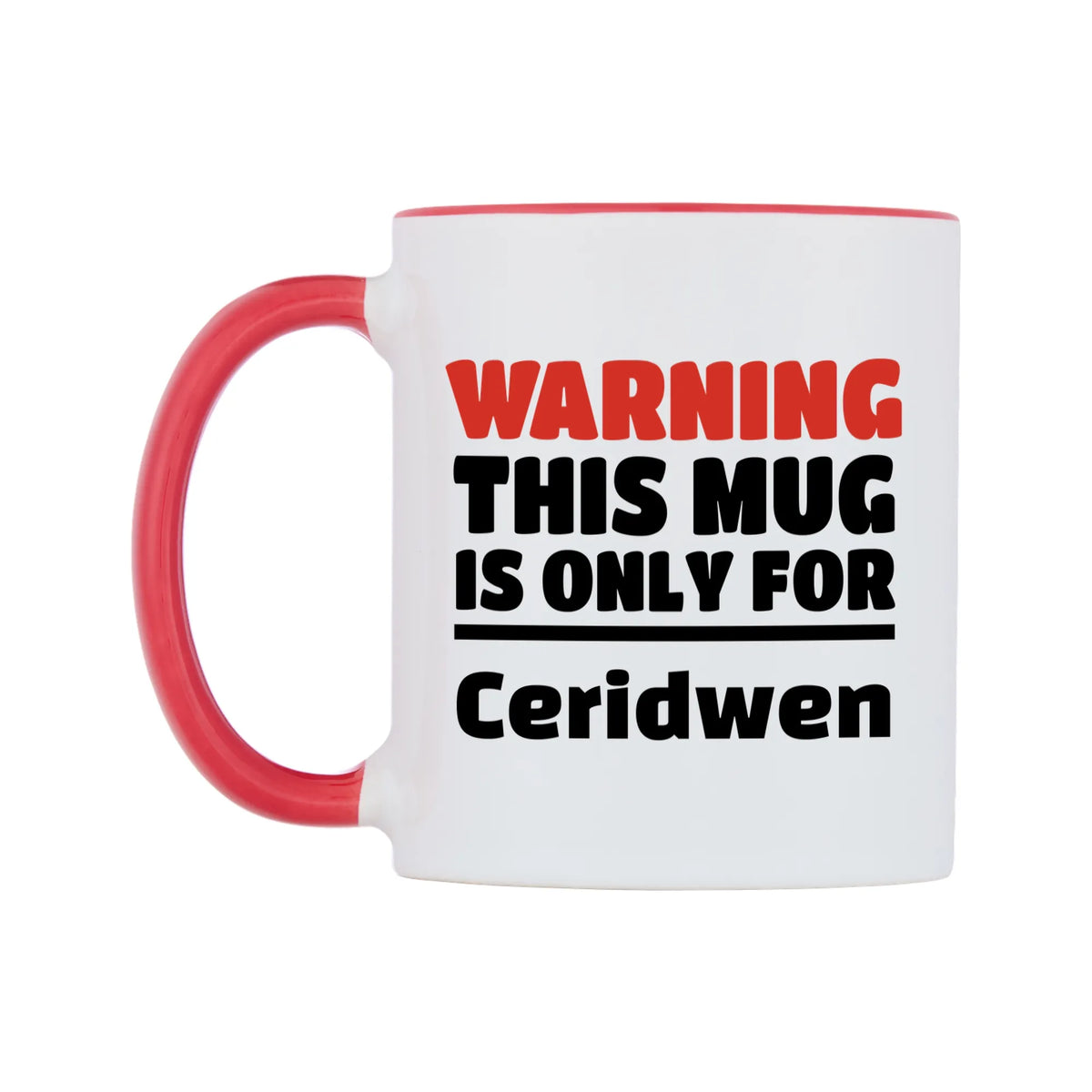 Warning This Mug is ONLY for Ceridwen Mug — white 11oz gloss mug with a red inside and handle, right side, on a white background