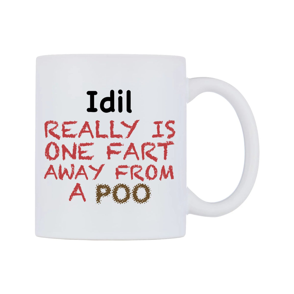 Idil Really is ONE Fart Away from A Poo Mug — mug, left side, on a white background