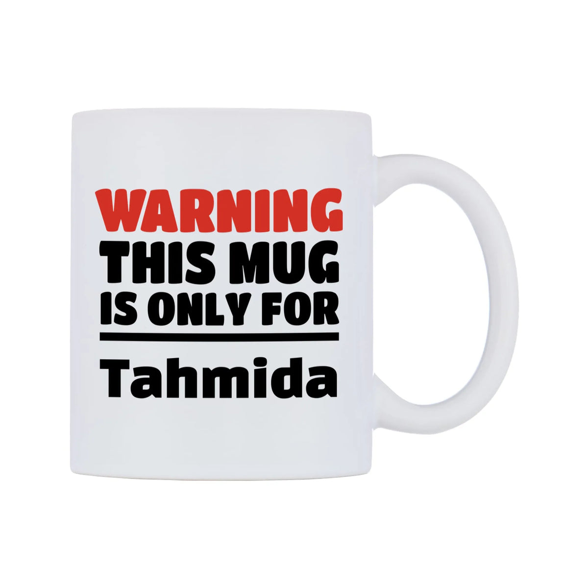Warning This Mug is ONLY for Tahmida Mug — white 11oz gloss mug, left side, on a white background