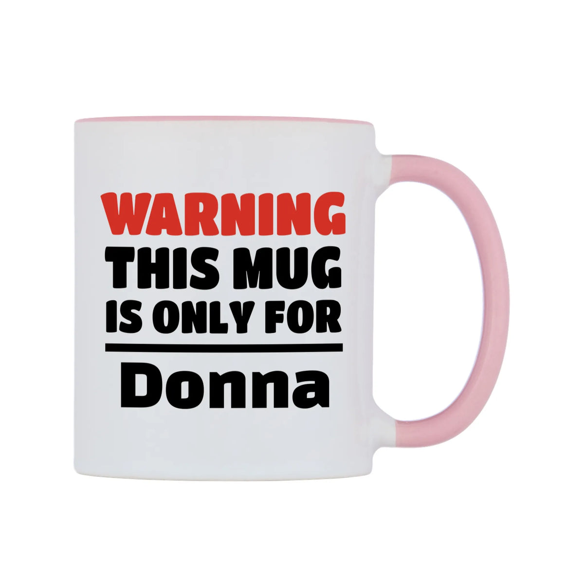 Warning This Mug is ONLY for Donna Mug — white 11oz gloss mug with a pink inside and handle, left side, on a white background