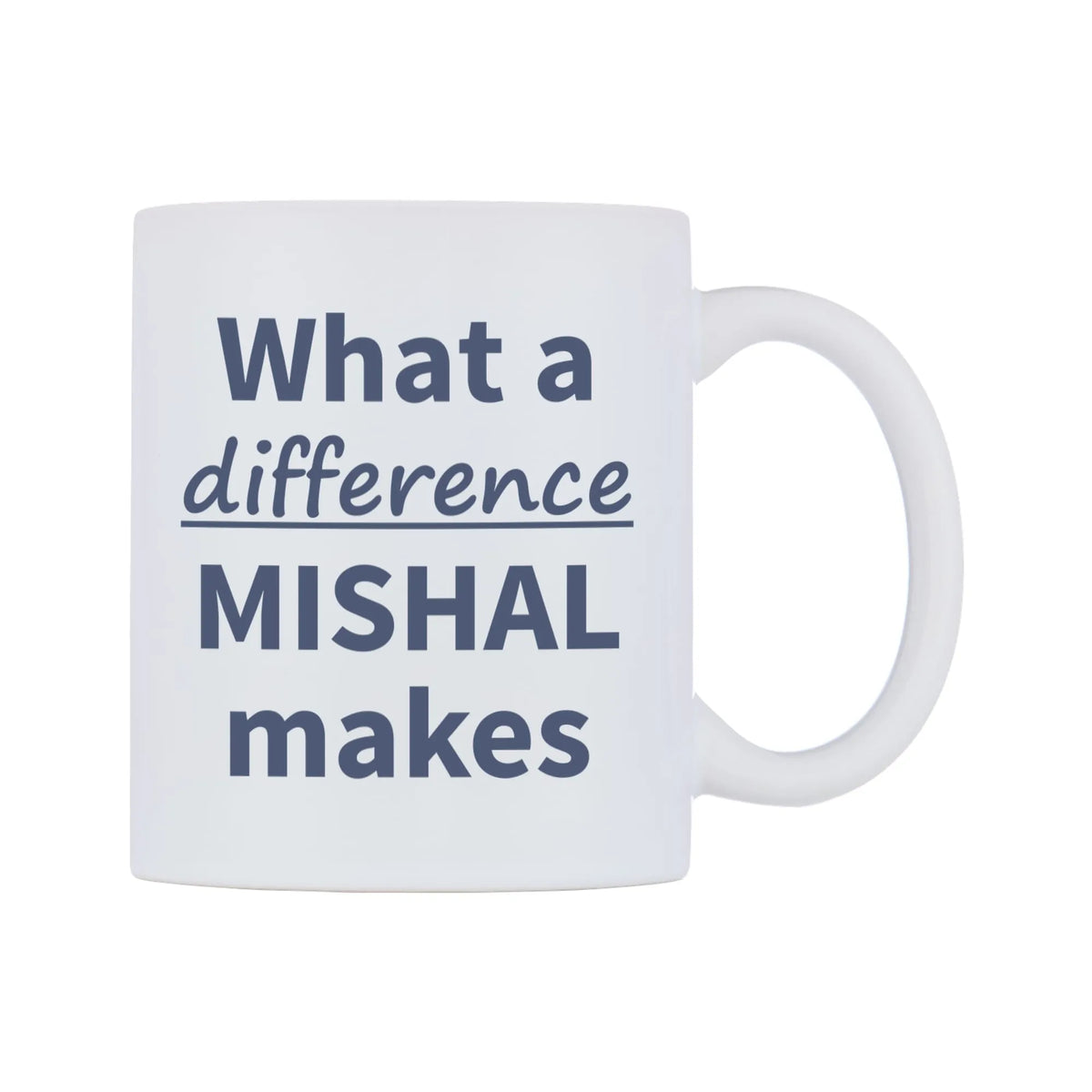 What a difference MISHAL makes Mug — mug, left side, on a white background