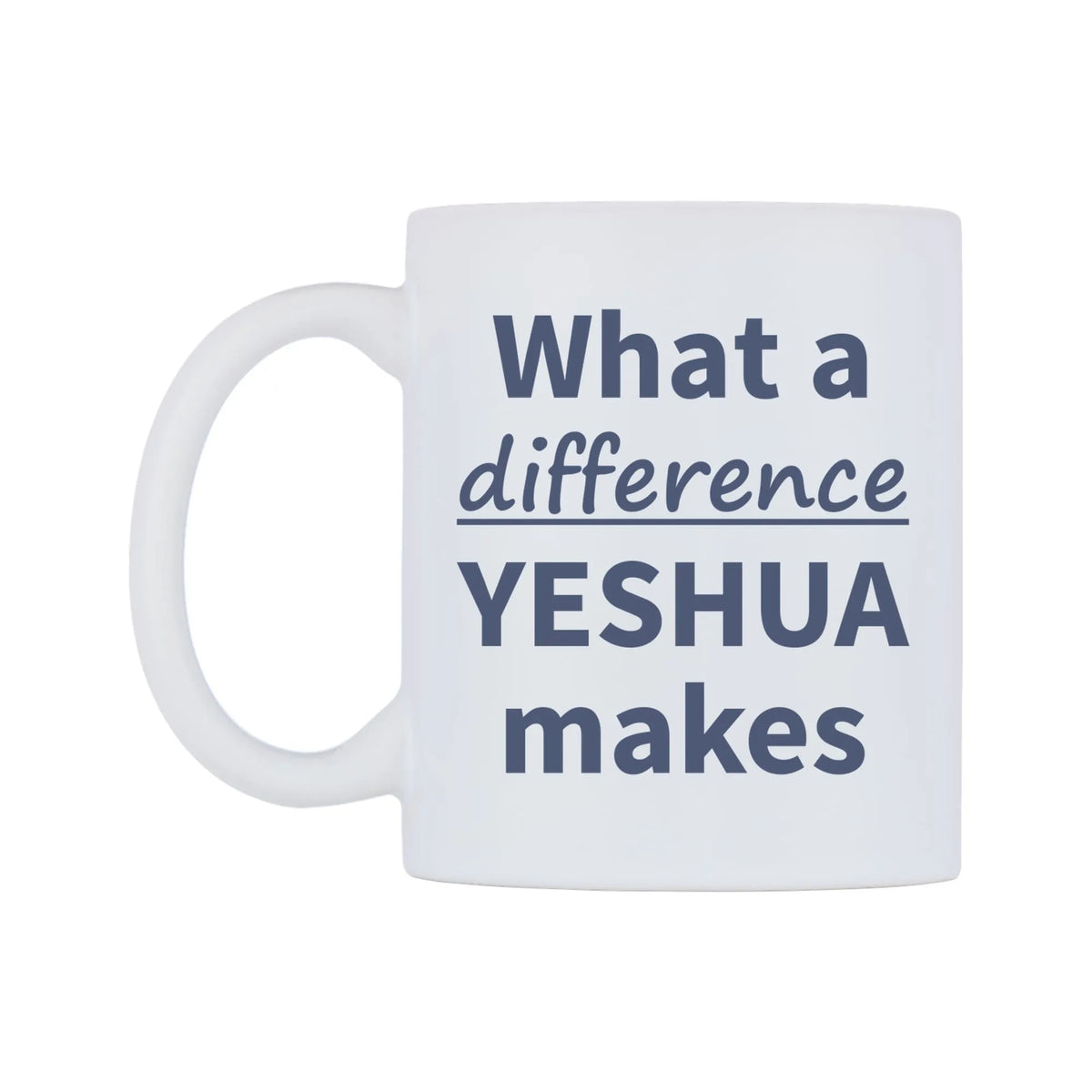 What a difference YESHUA makes Mug — mug, right side, on a white background