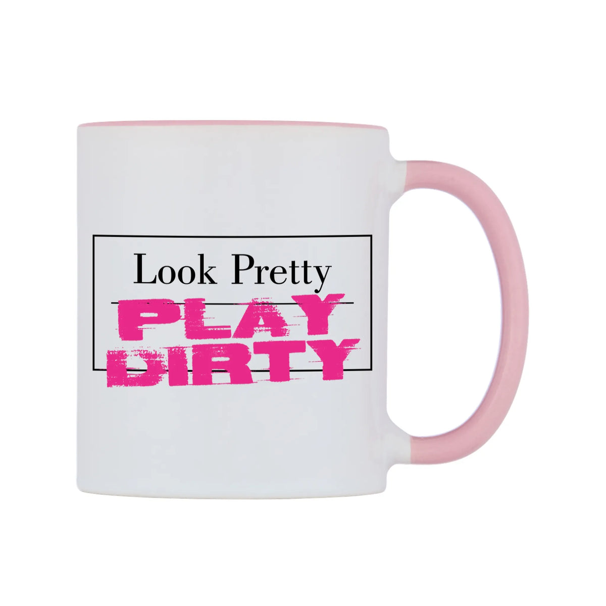 Look Pretty PLAY DIRTY Mug — white 11oz gloss mug with a pink inside and handle, left side, on a white background