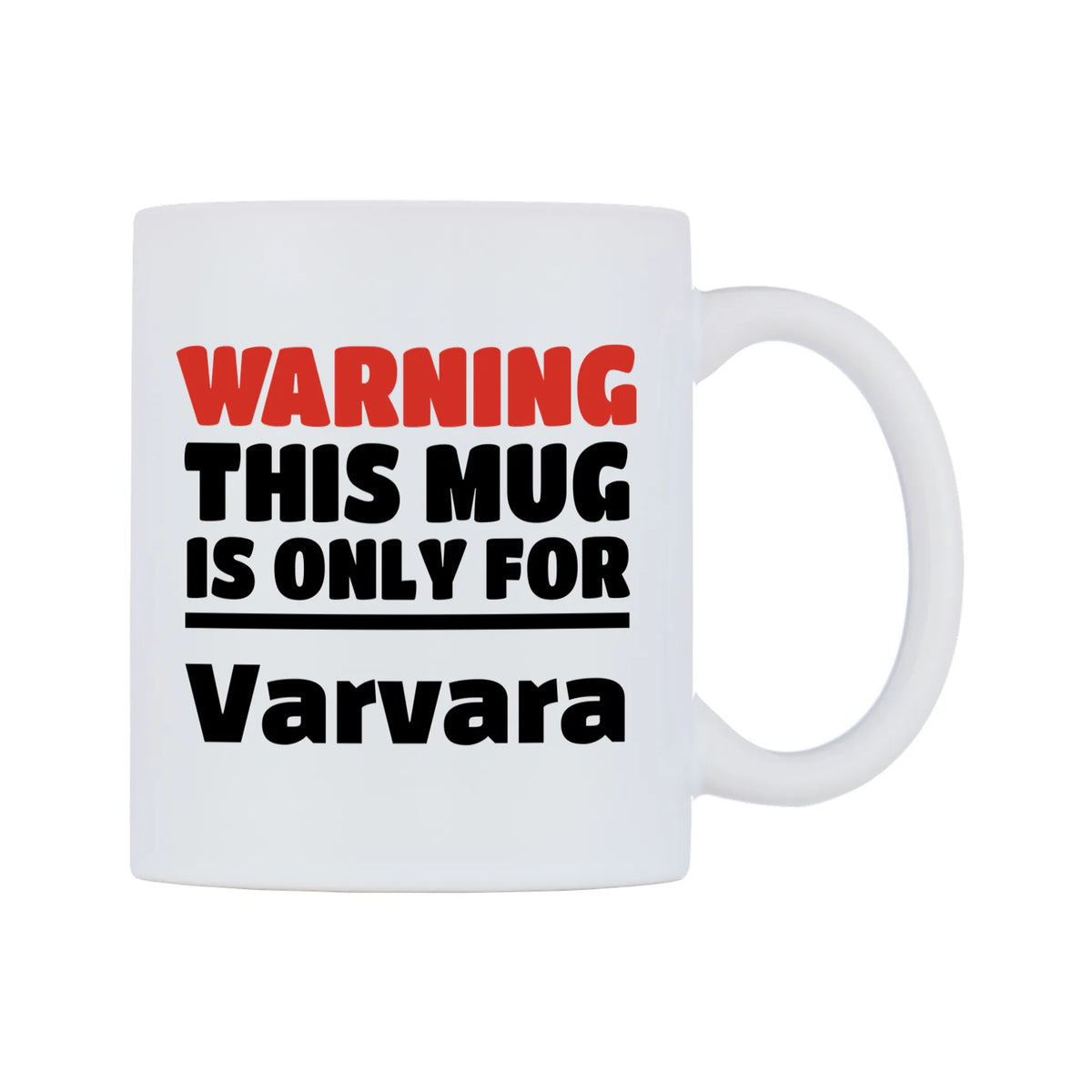 Warning This Mug is ONLY for Varvara Mug — white 11oz gloss mug, left side, on a white background