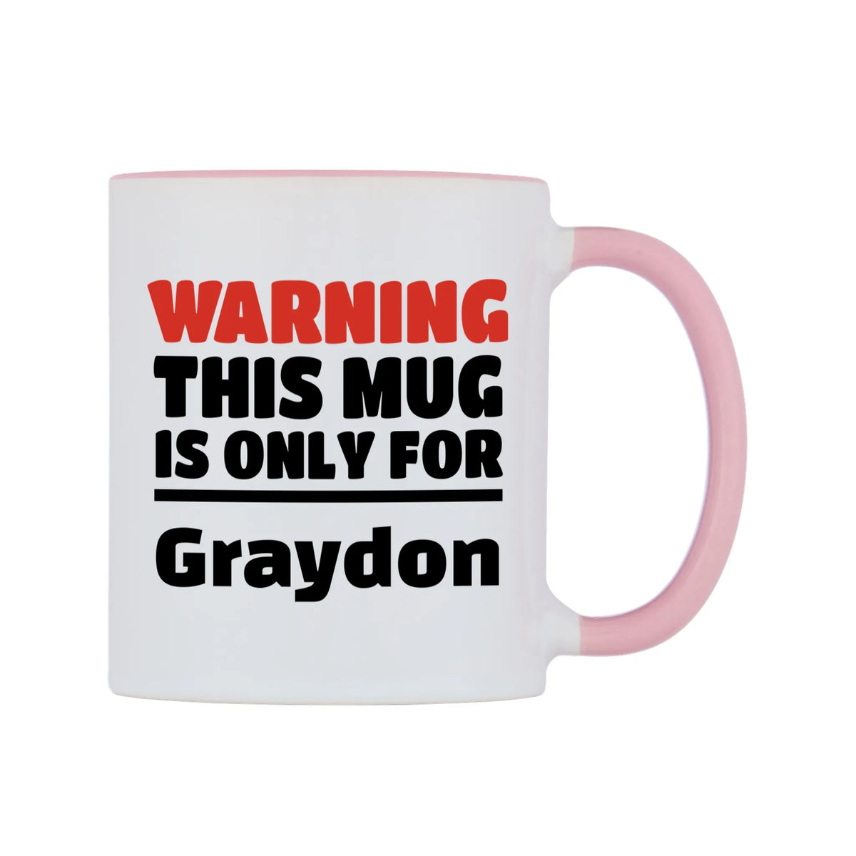 Warning This Mug is ONLY for Graydon Mug — white 11oz gloss mug with a pink inside and handle, left side, on a white background