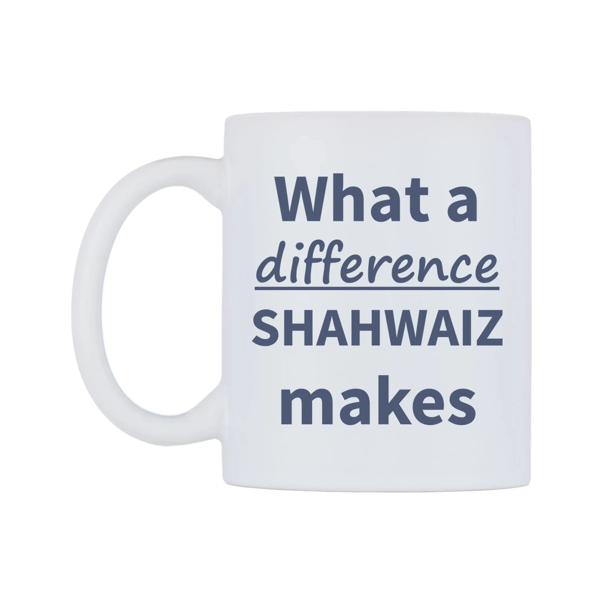 What a difference SHAHWAIZ makes Mug — mug, right side, on a white background