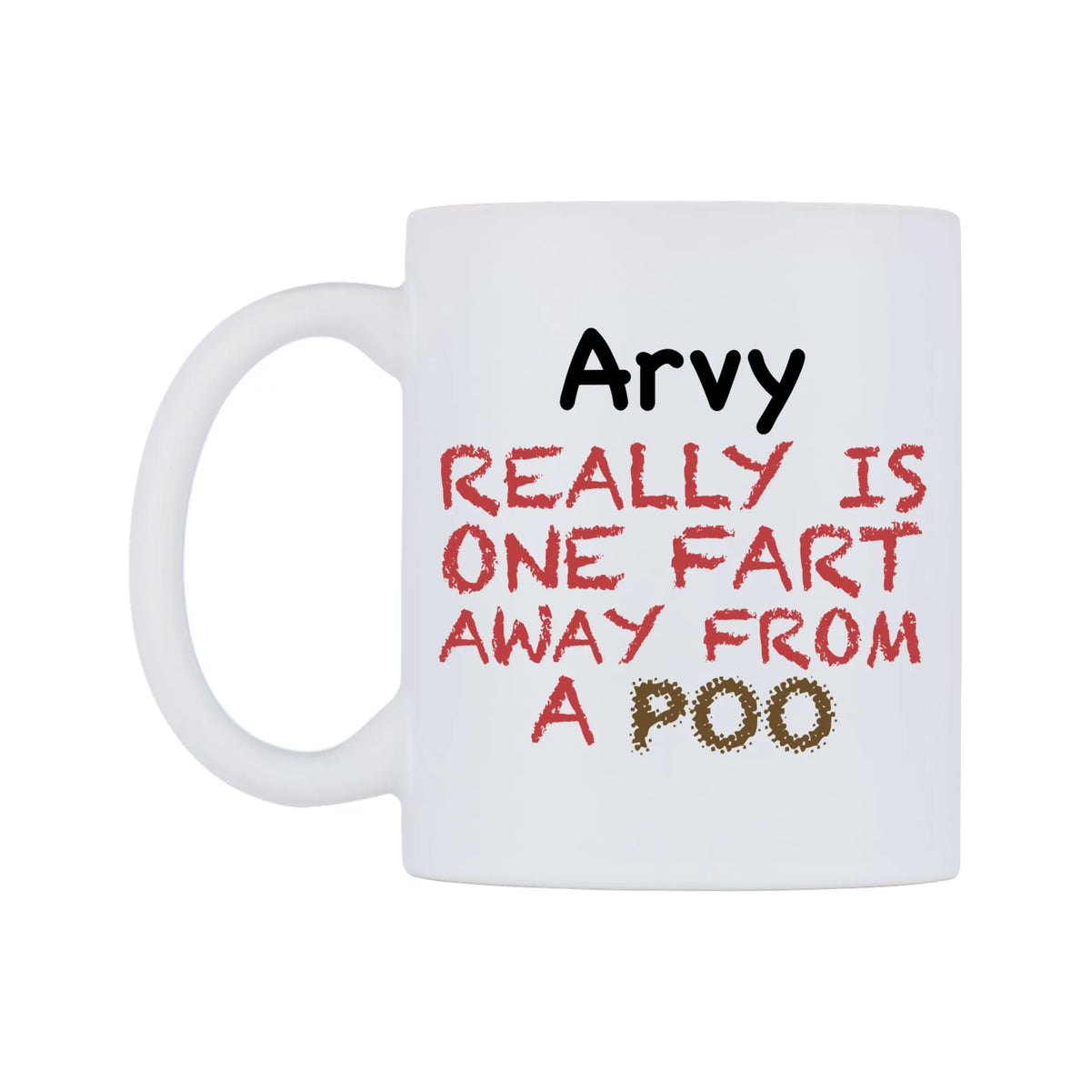Arvy Really is ONE Fart Away from A Poo Mug — mug, right side, on a white background