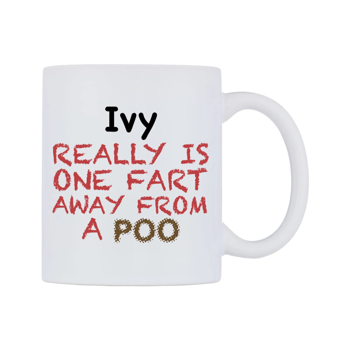 Ivy Really is ONE Fart Away from A Poo Mug — mug, left side, on a white background