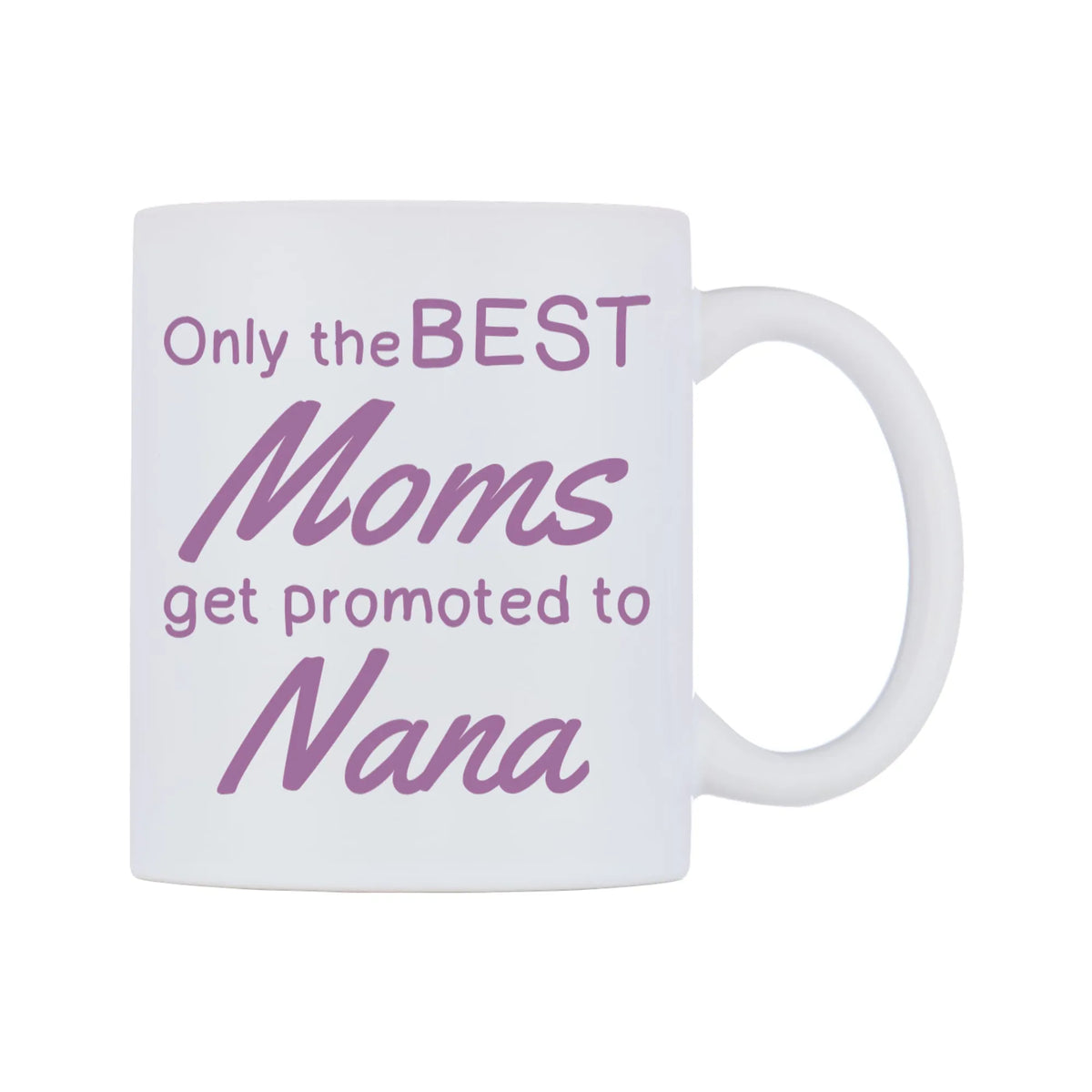 Only the BEST Moms get promoted to Nana Mug — white 11oz gloss mug, left side, on a white background