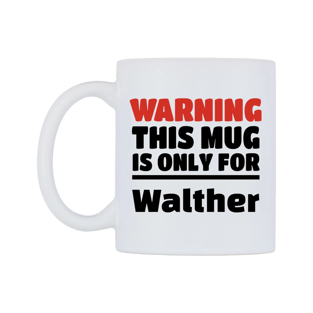 Warning This Mug is ONLY for Walther Mug — white 11oz gloss mug, right side, on a white background