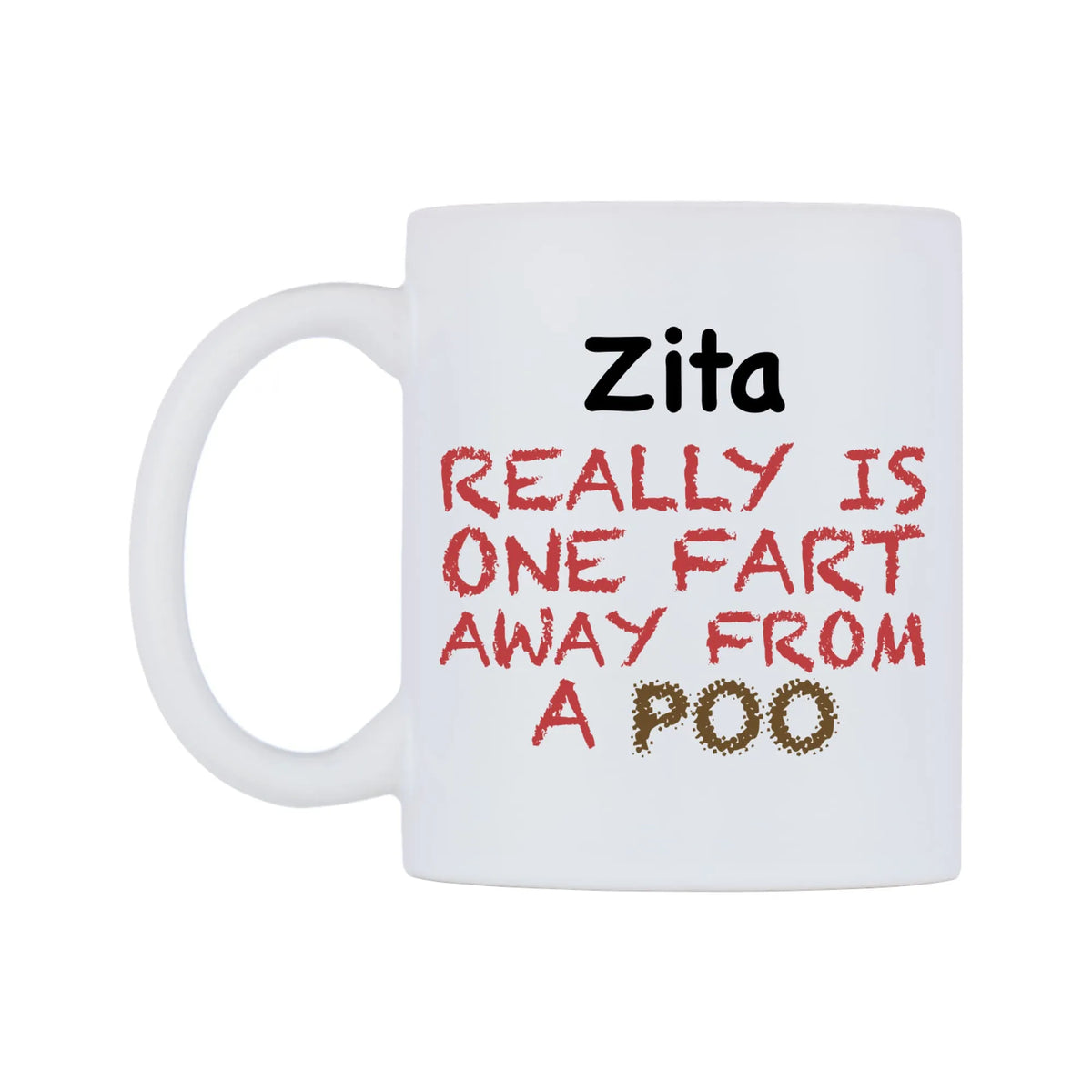 Zita Really is ONE Fart Away from A Poo Mug — white 11oz gloss mug, right side, on a white background