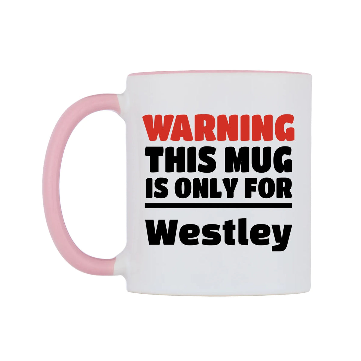 Warning This Mug is ONLY for Westley Mug — white 11oz gloss mug with a pink inside and handle, right side, on a white background