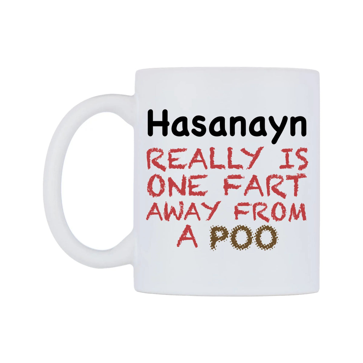 Hasanayn Really is ONE Fart Away from A Poo Mug — mug, right side, on a white background