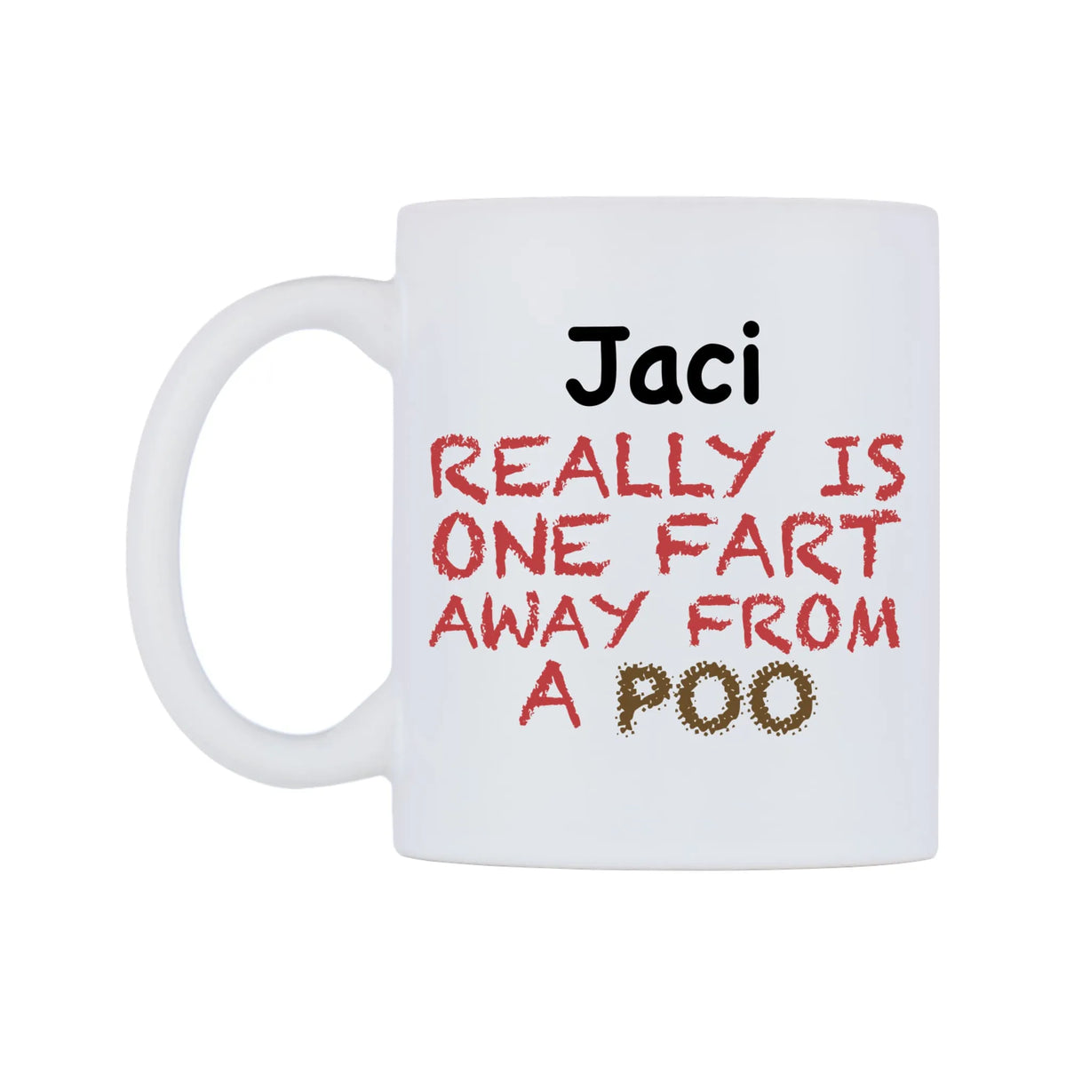 Jaci Really is ONE Fart Away from A Poo Mug — mug, right side, on a white background