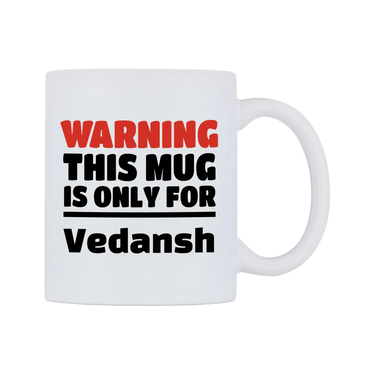 Warning This Mug is ONLY for Vedansh Mug — white 11oz gloss mug, left side, on a white background