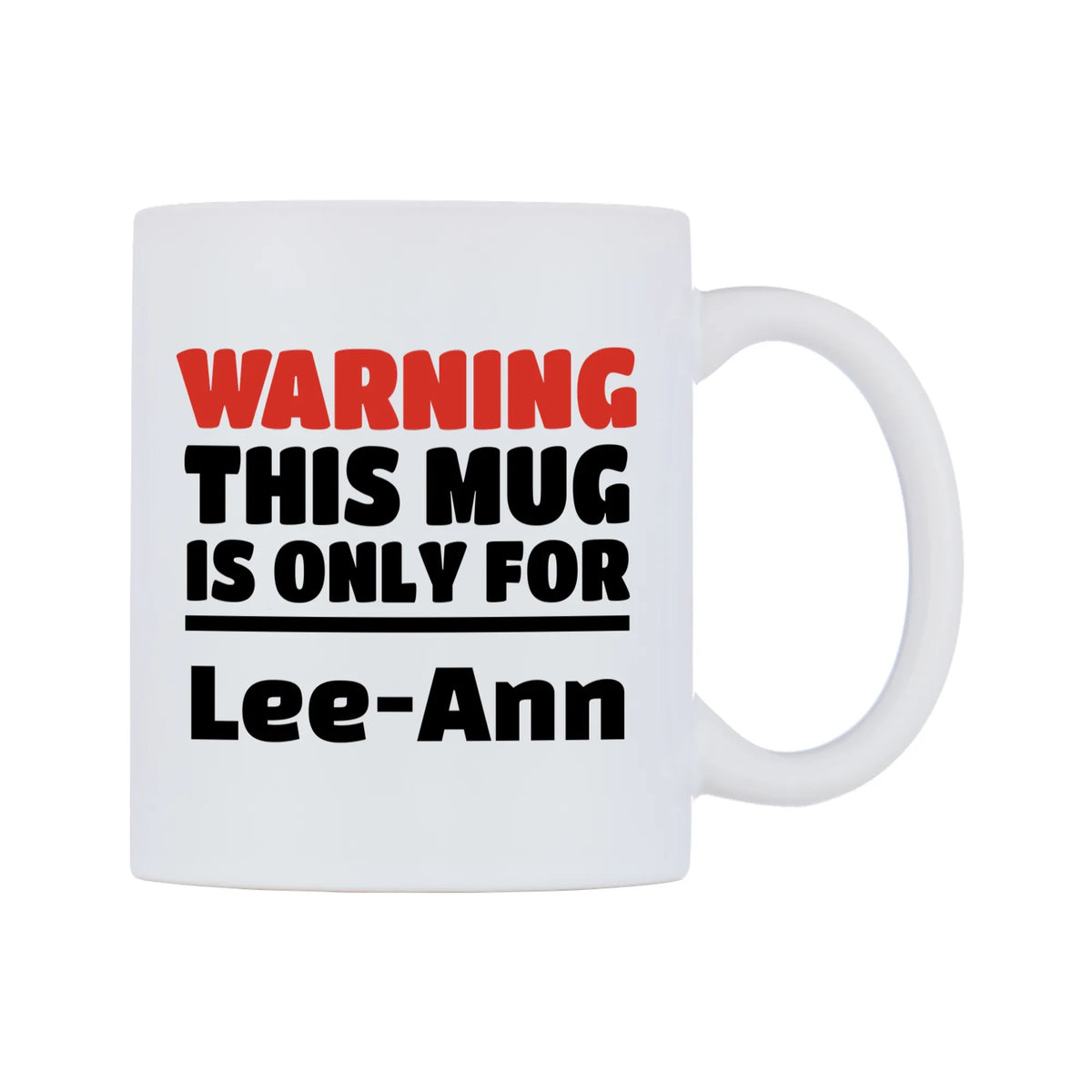 Warning This Mug is ONLY for Lee-Ann Mug — white 11oz gloss mug, left side, on a white background