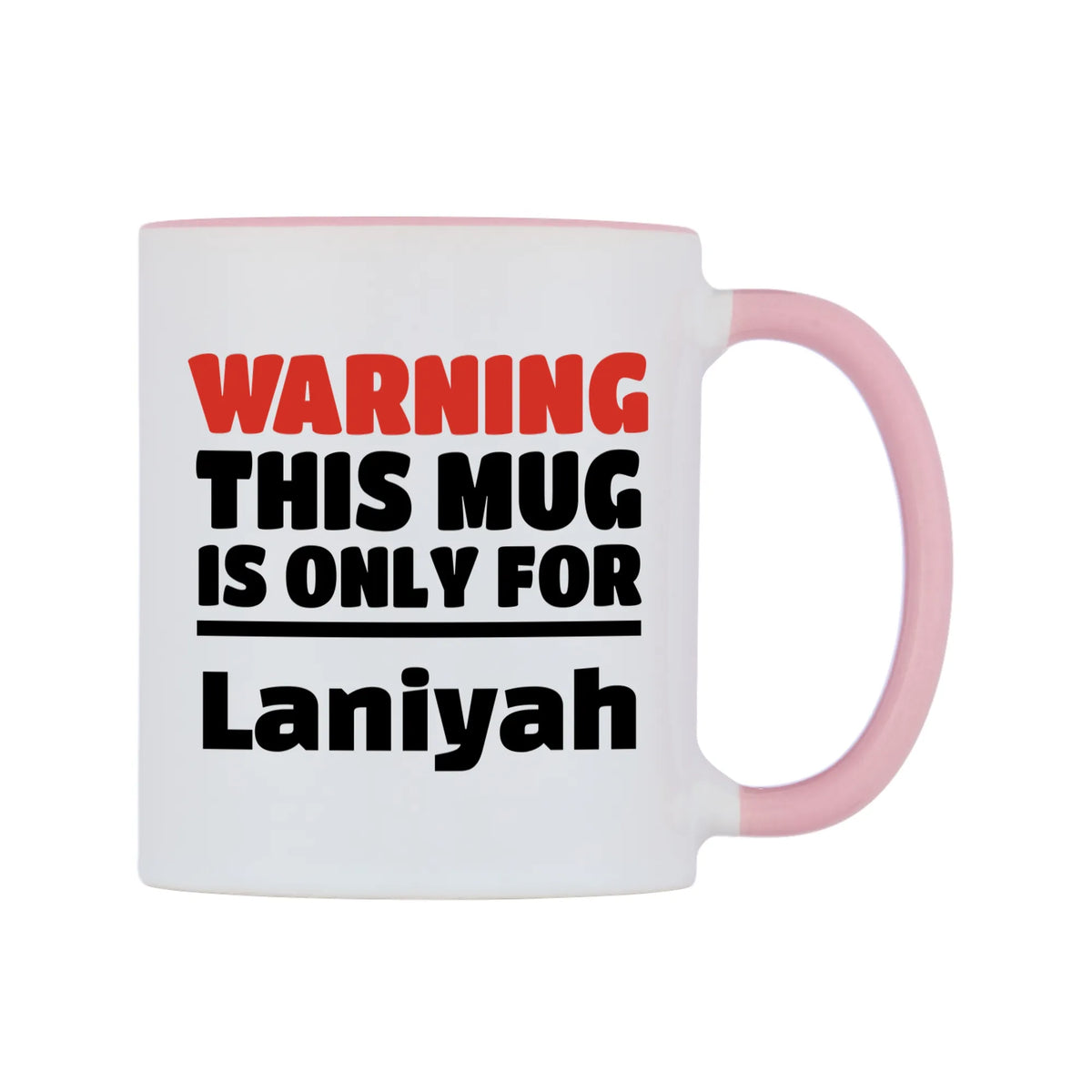 Warning This Mug is ONLY for Laniyah Mug — white 11oz gloss mug with a pink inside and handle, left side, on a white background