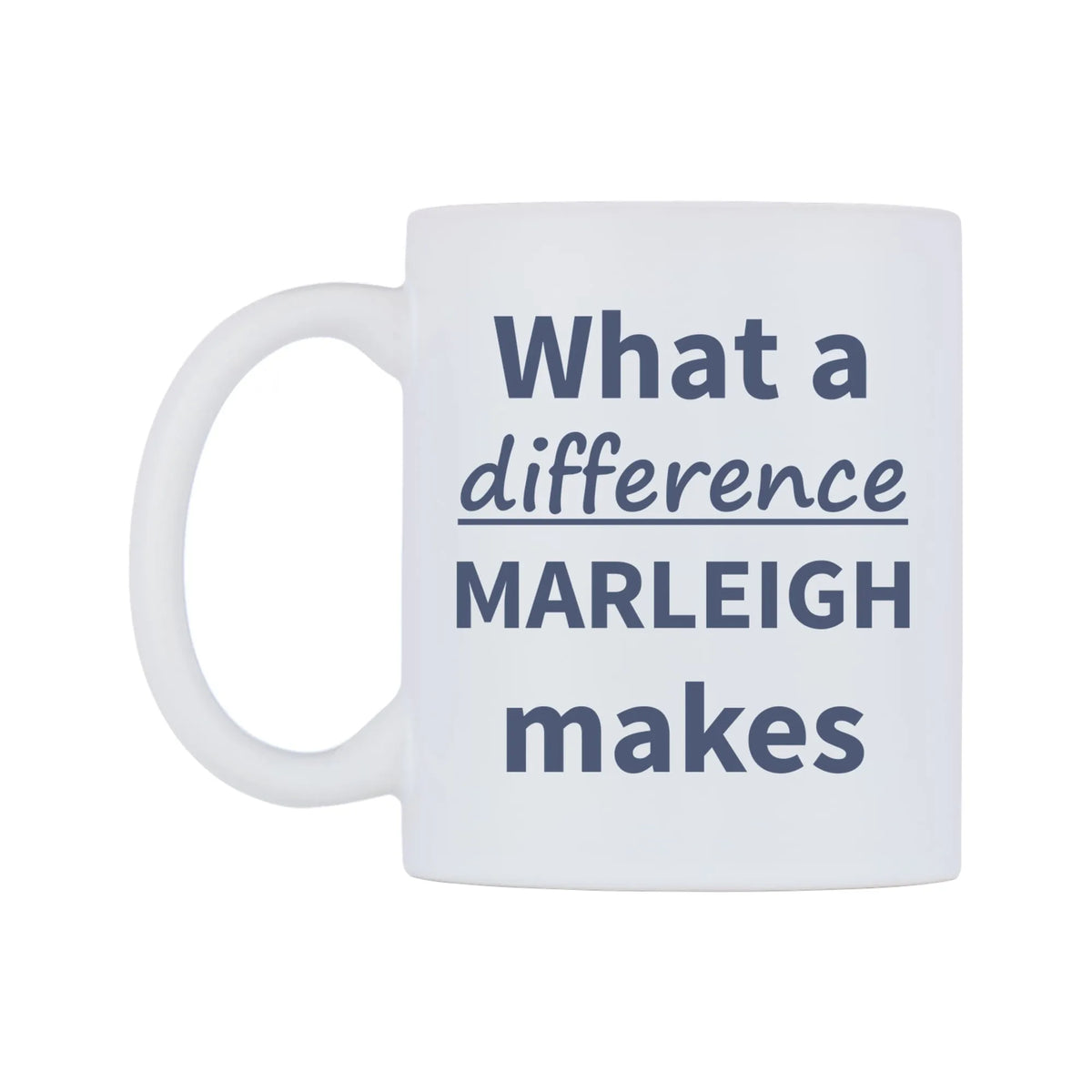 What a difference MARLEIGH makes Mug — mug, right side, on a white background