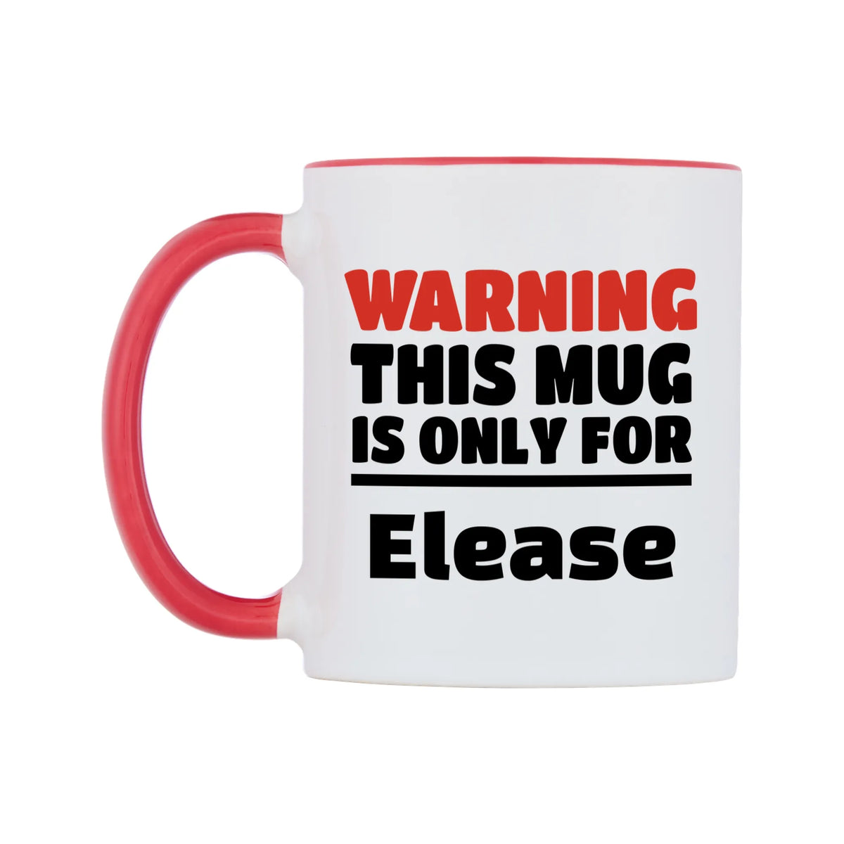 Warning This Mug is ONLY for Elease Mug — white 11oz gloss mug with a red inside and handle, right side, on a white background