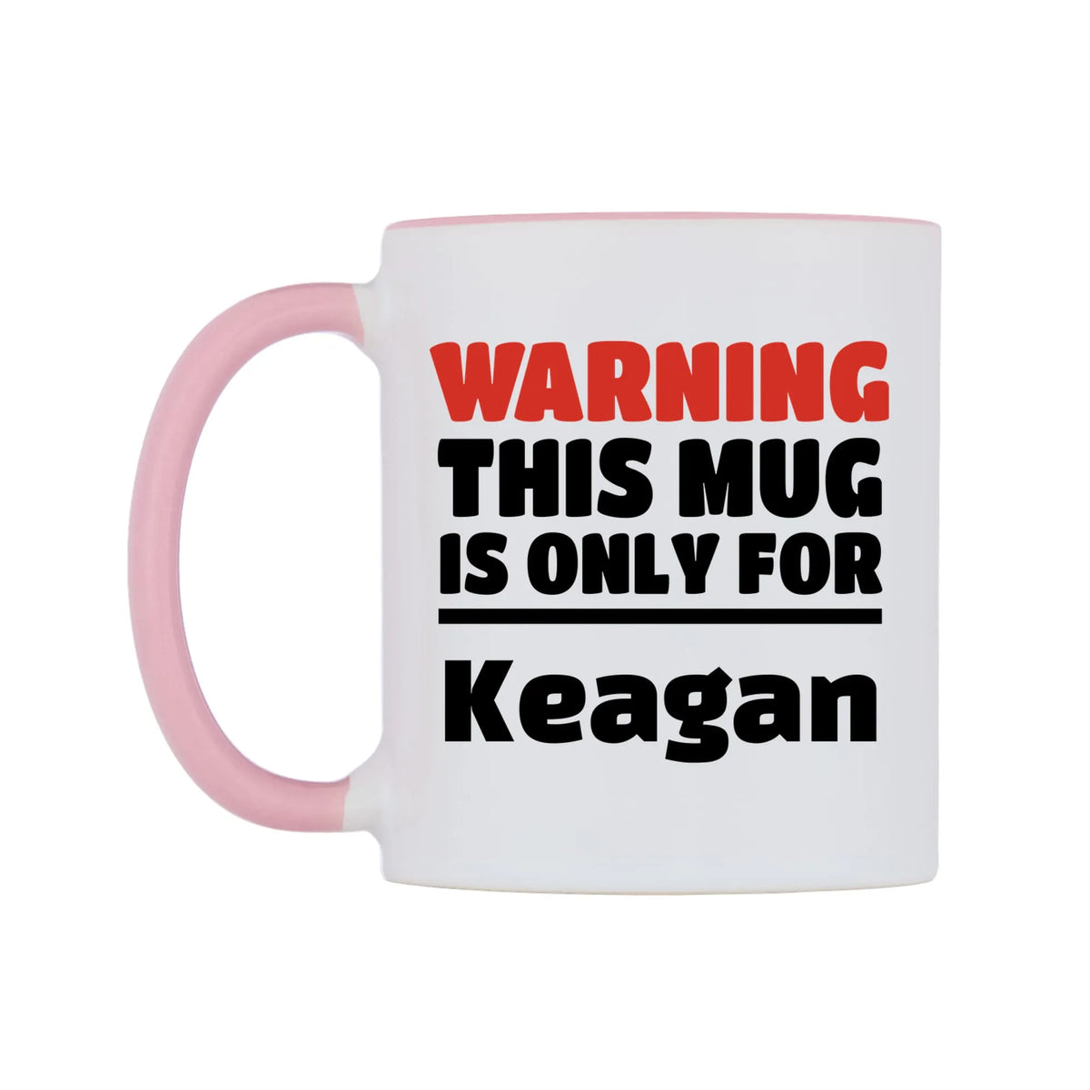 Warning This Mug is ONLY for Keagan Mug — white 11oz gloss mug with a pink inside and handle, right side, on a white background