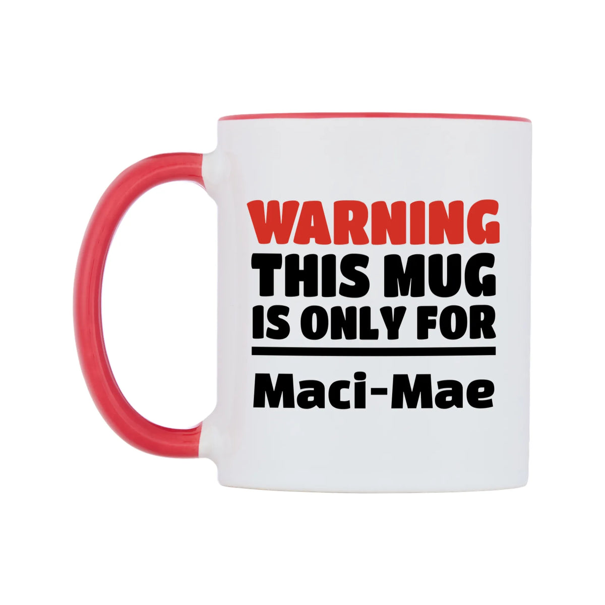 Warning This Mug is ONLY for Maci-Mae Mug — white 11oz gloss mug with a red inside and handle, right side, on a white background