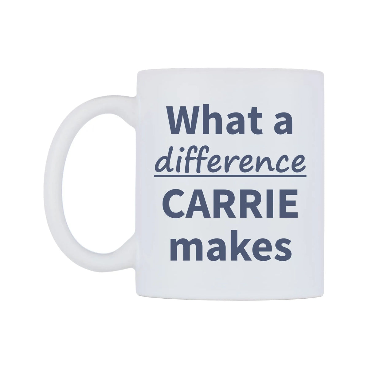 What a difference CARRIE makes Mug — mug, right side, on a white background
