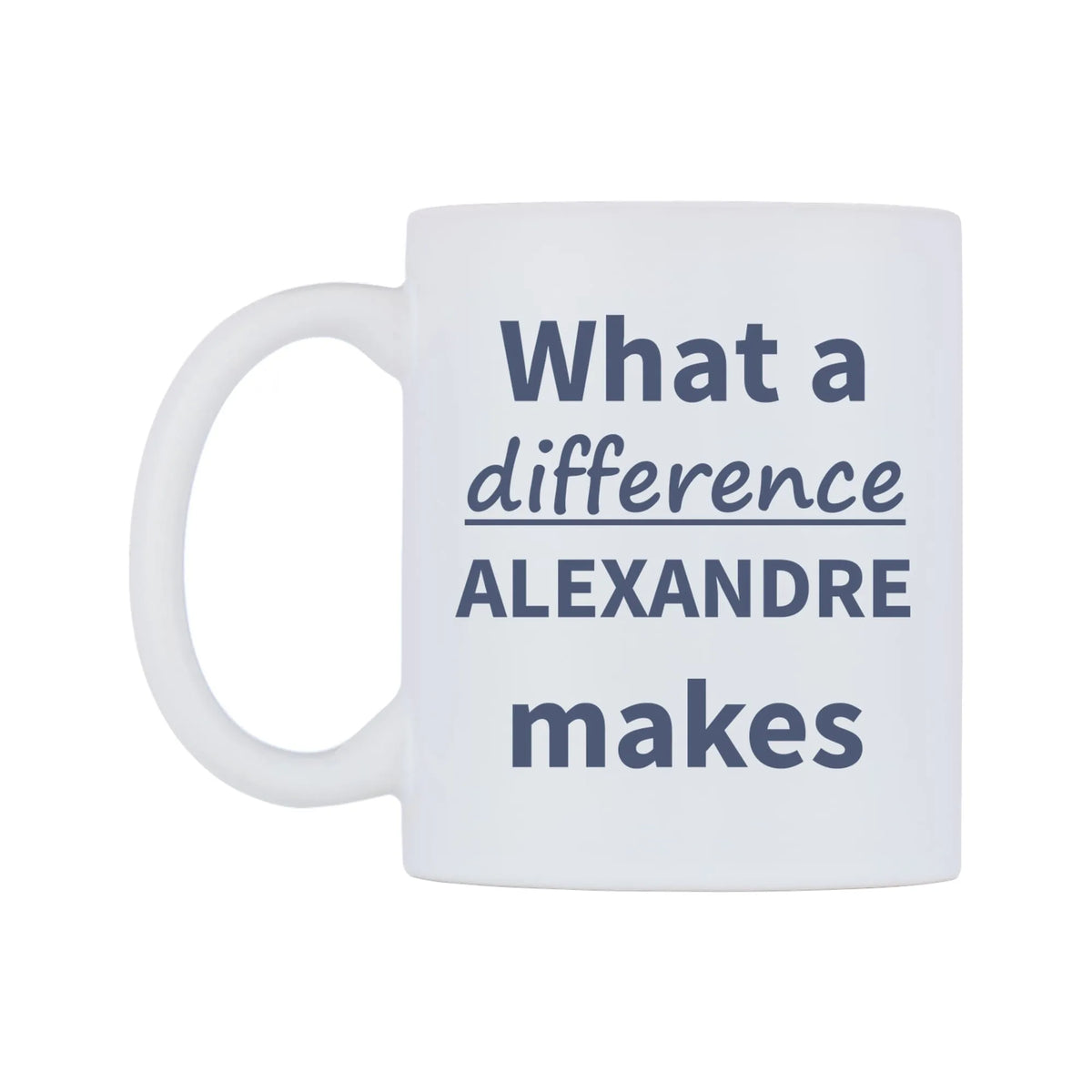 What a difference ALEXANDRE makes Mug — mug, right side, on a white background