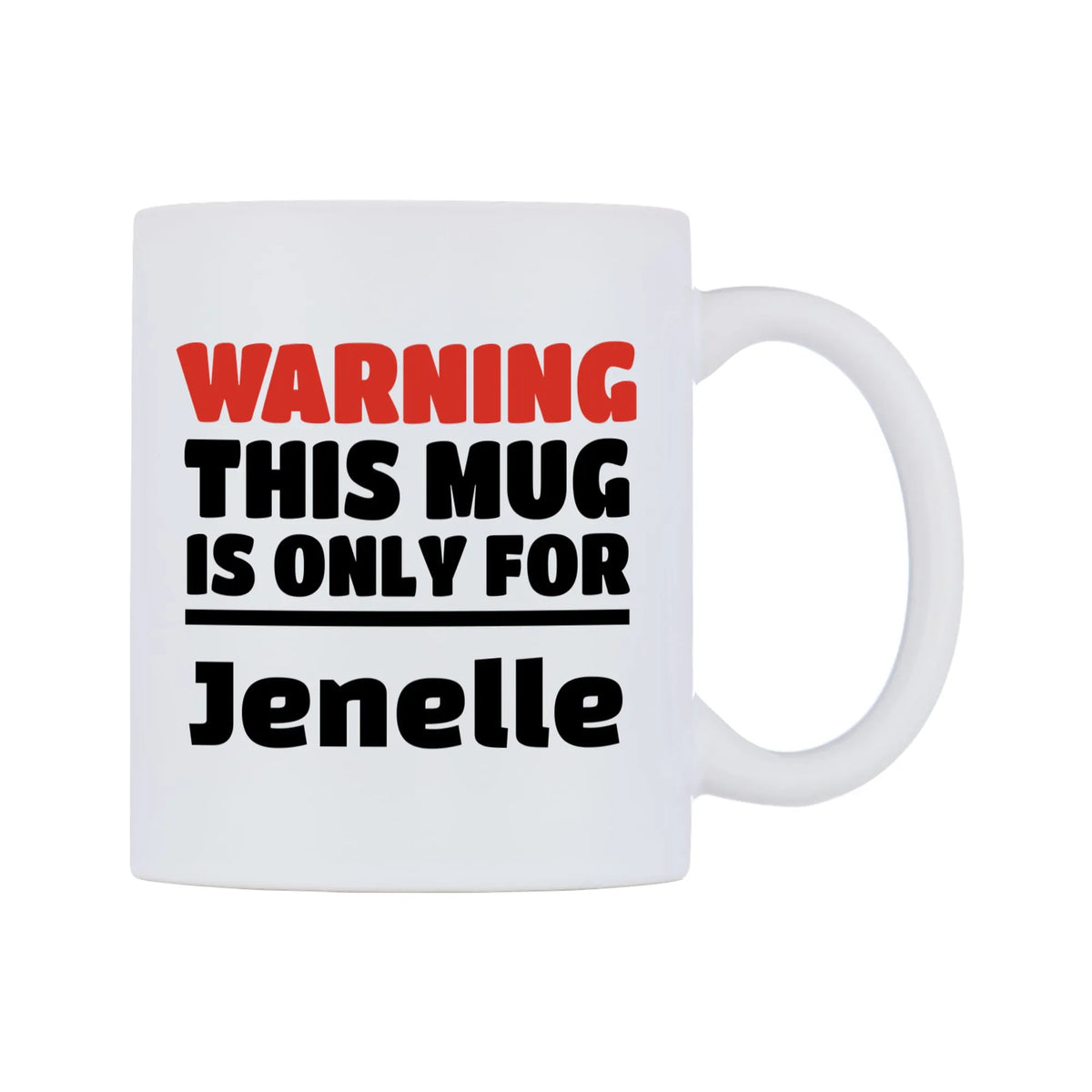 Warning This Mug is ONLY for Jenelle Mug — white 11oz gloss mug, left side, on a white background