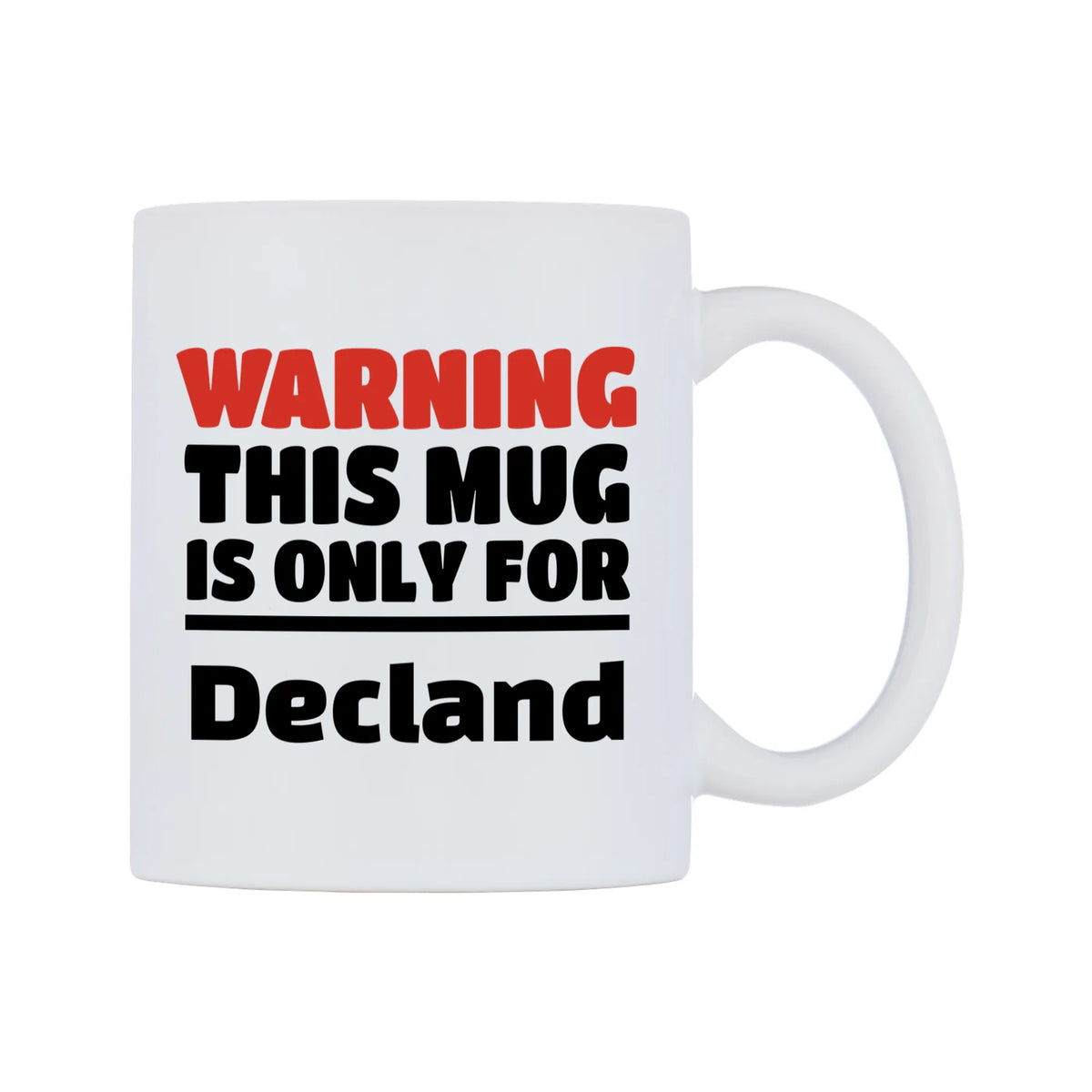 Warning This Mug is ONLY for Decland Mug — white 11oz gloss mug, left side, on a white background