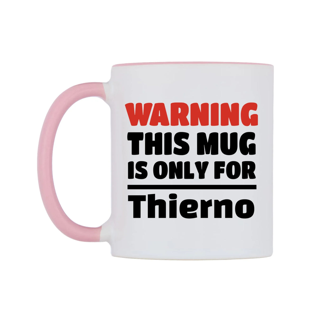 Warning This Mug is ONLY for Thierno Mug — white 11oz gloss mug with a pink inside and handle, right side, on a white background
