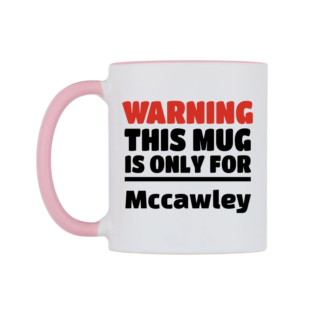 Warning This Mug is ONLY for Mccawley Mug — white 11oz gloss mug with a pink inside and handle, right side, on a white background