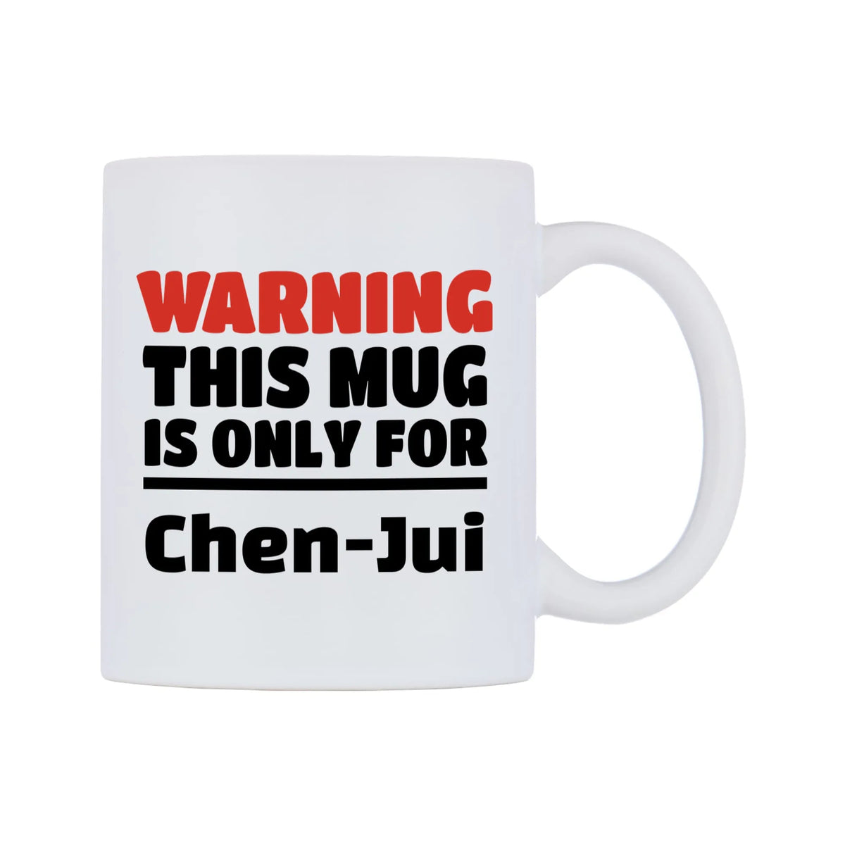 Warning This Mug is ONLY for Chen-Jui Mug — white 11oz gloss mug, left side, on a white background