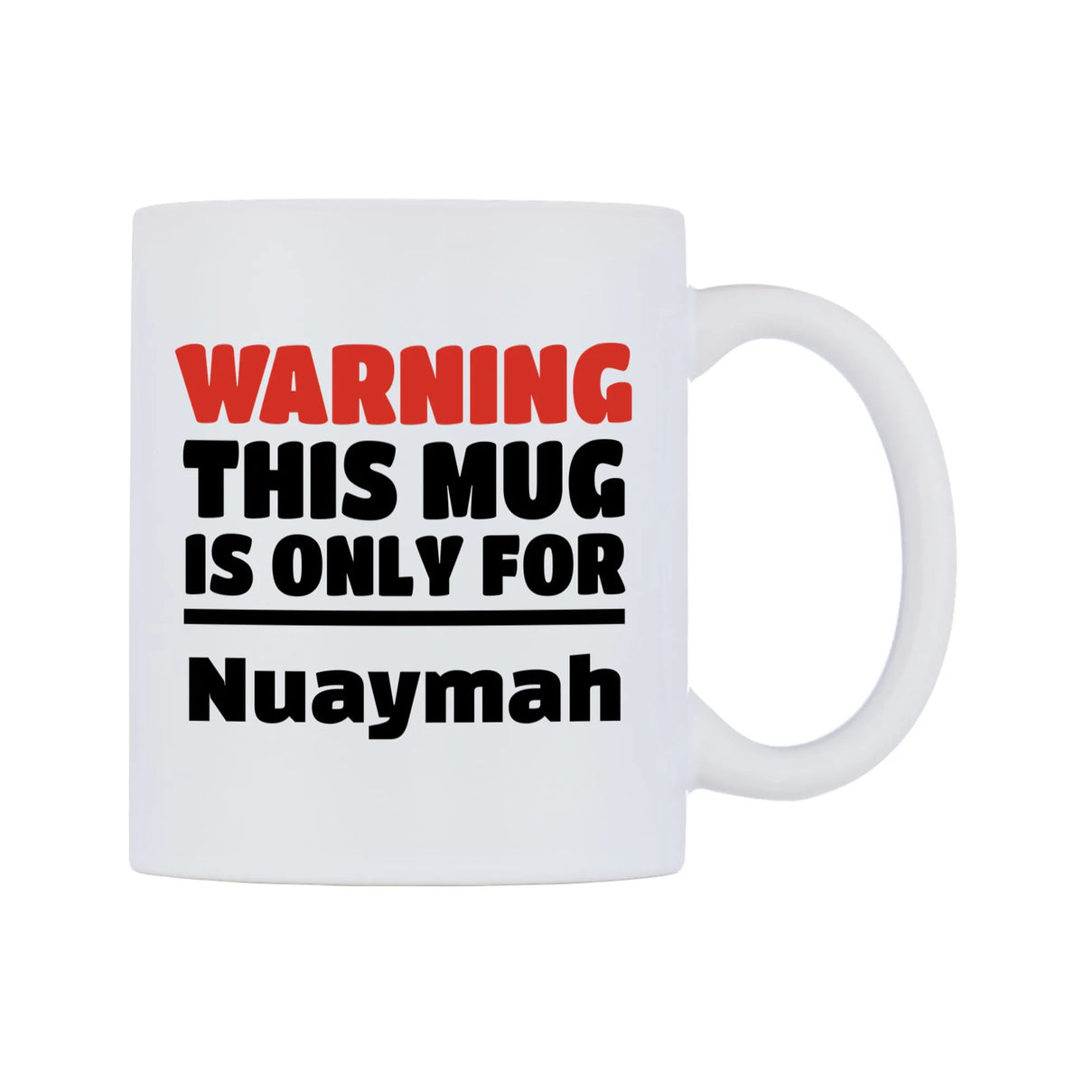 Warning This Mug is ONLY for Nuaymah Mug — white 11oz gloss mug, left side, on a white background