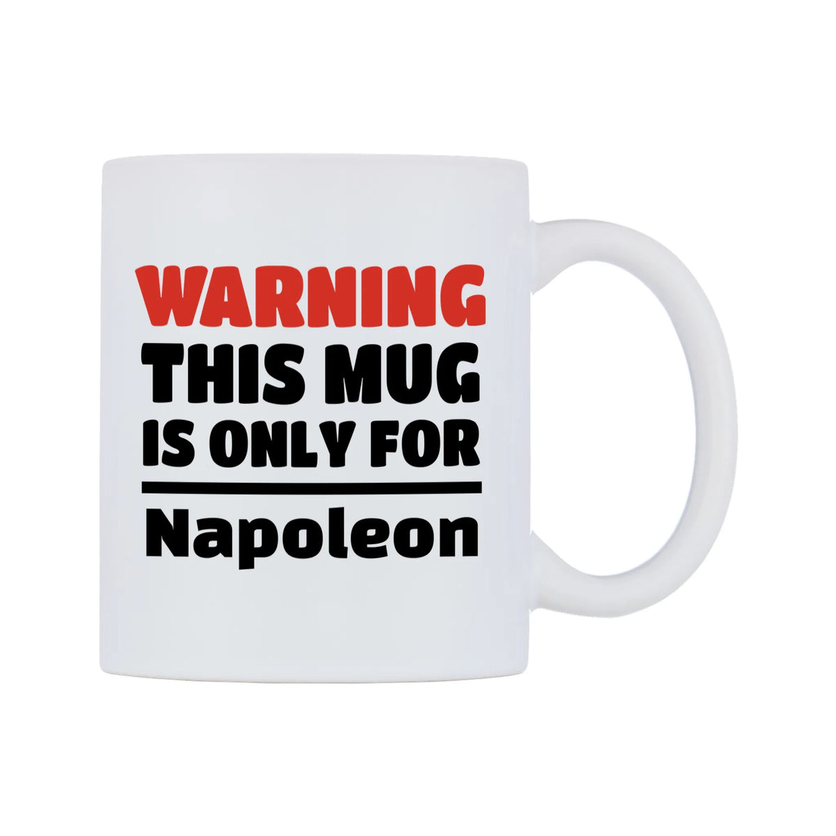 Warning This Mug is ONLY for Napoleon Mug — white 11oz gloss mug, left side, on a white background