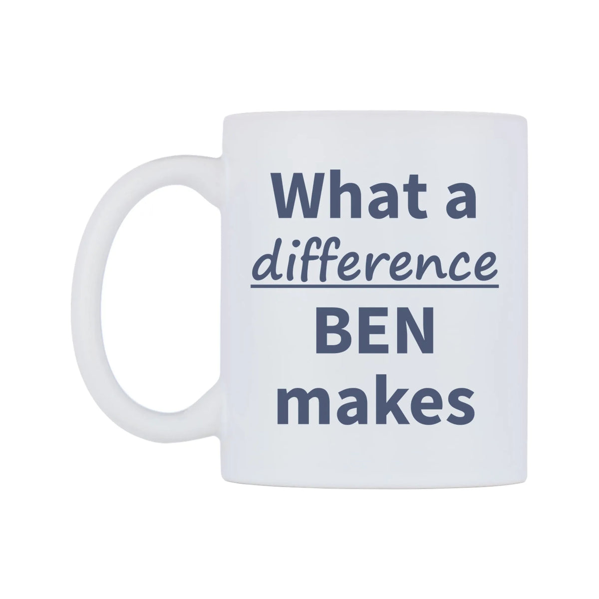 What a difference BEN makes Mug — mug, right side, on a white background