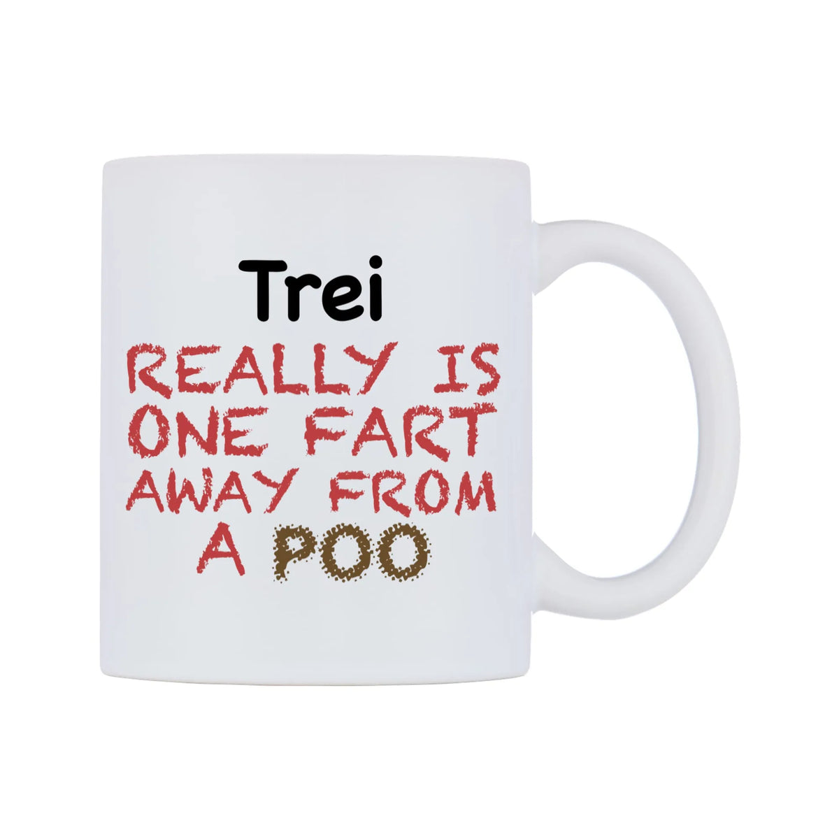 Trei Really is ONE Fart Away from A Poo Mug — mug, left side, on a white background