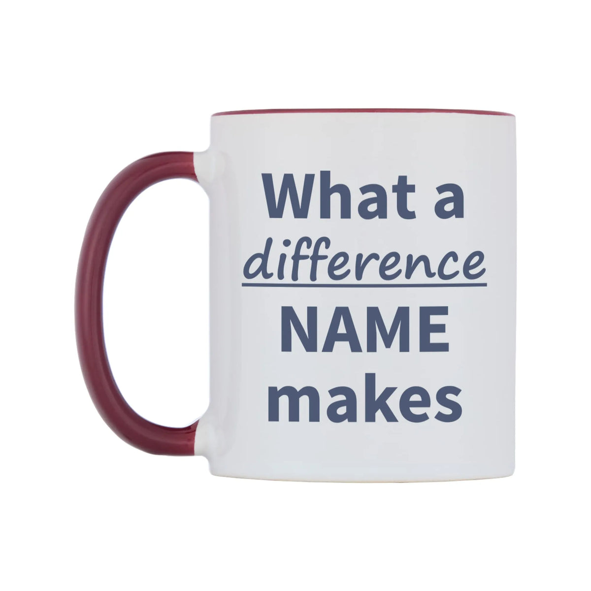 What a difference Personalised Mug — white 11oz gloss mug with a maroon inside and handle, right side, on a white background