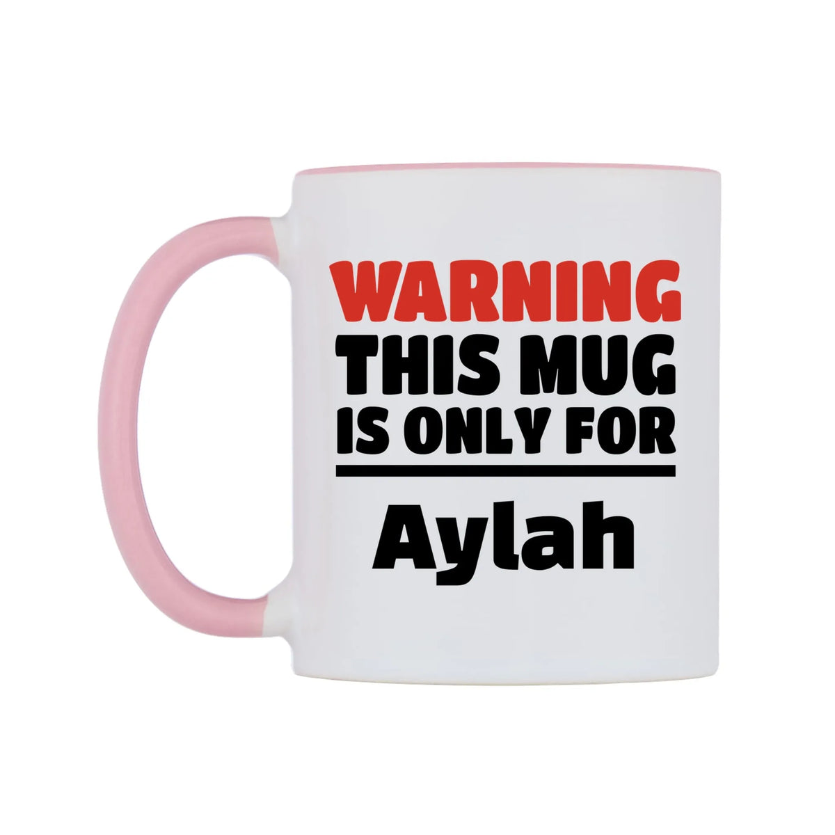 Warning This Mug is ONLY for Aylah Mug — white 11oz gloss mug with a pink inside and handle, right side, on a white background
