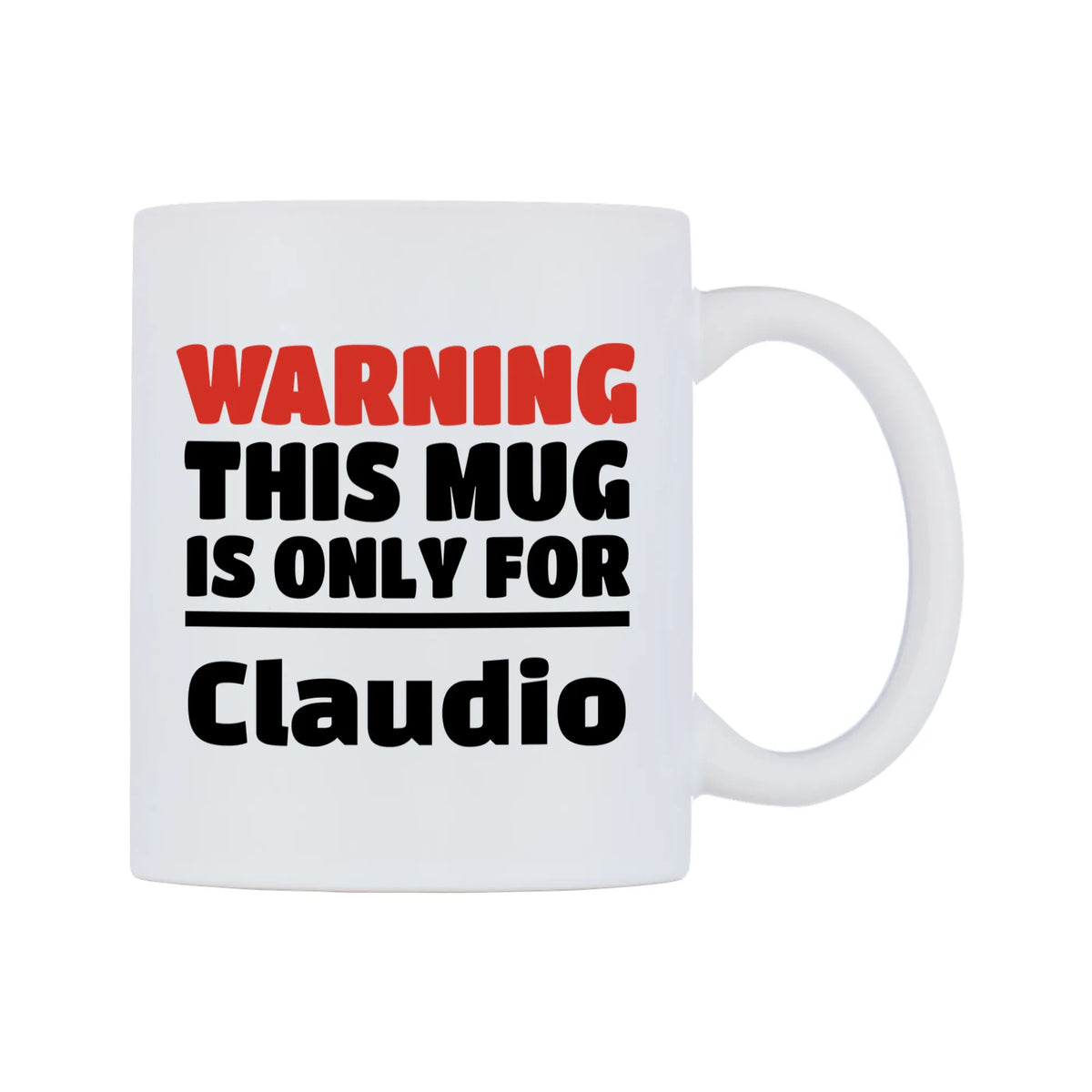 Warning This Mug is ONLY for Claudio Mug — white 11oz gloss mug, left side, on a white background