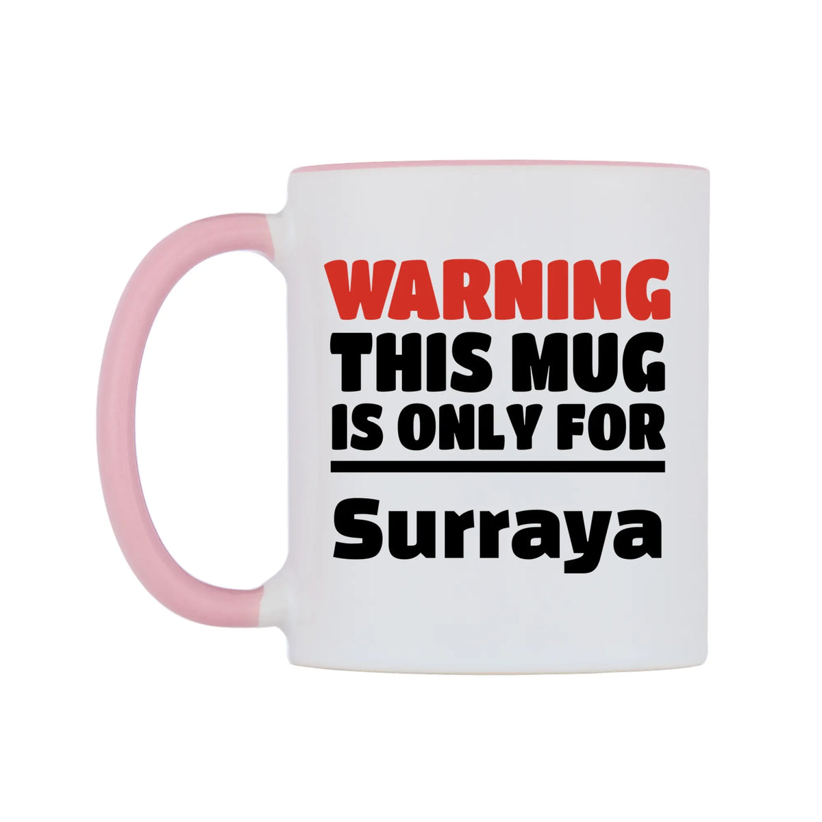 Warning This Mug is ONLY for Surraya Mug — white 11oz gloss mug with a pink inside and handle, right side, on a white background