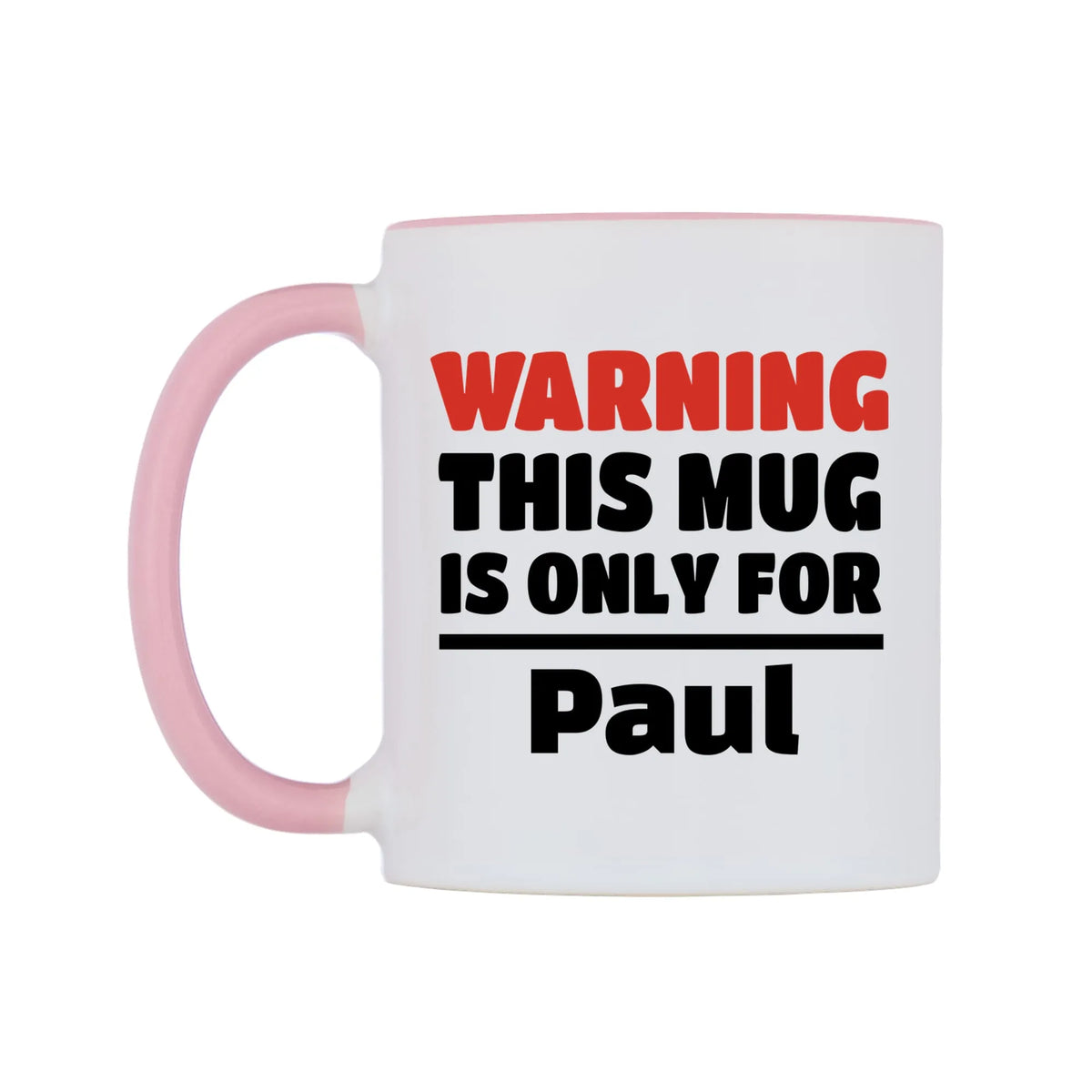 Warning This Mug is ONLY for Paul Mug — white 11oz gloss mug with a pink inside and handle, right side, on a white background