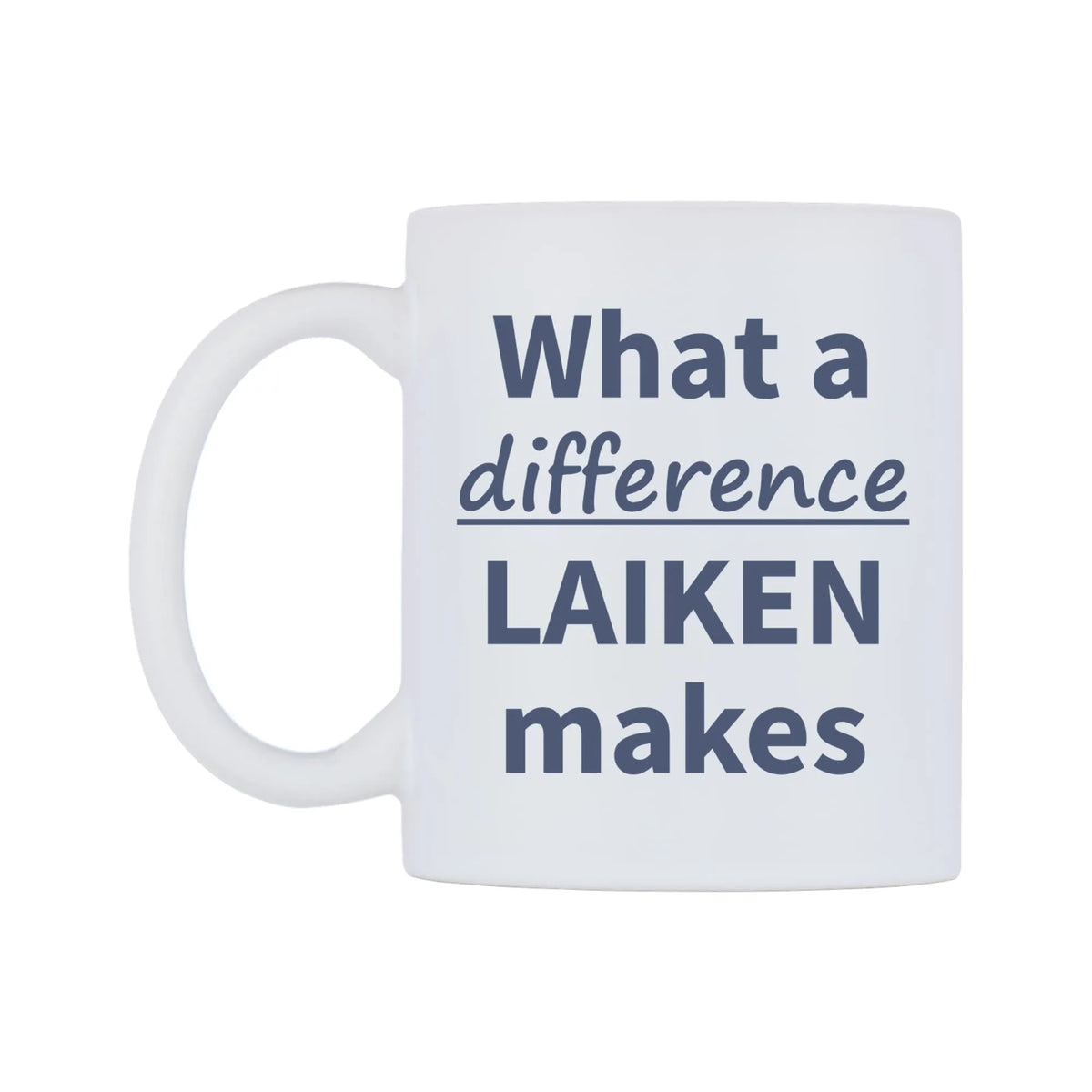 What a difference LAIKEN makes Mug — mug, right side, on a white background