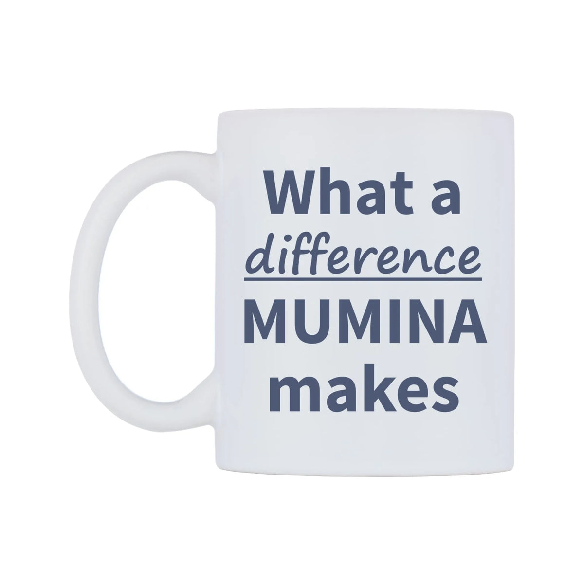 What a difference MUMINA makes Mug — mug, right side, on a white background