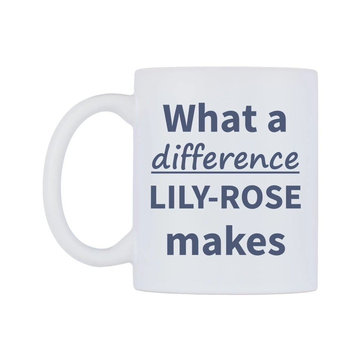 What a difference LILY-ROSE makes Mug — mug, right side, on a white background